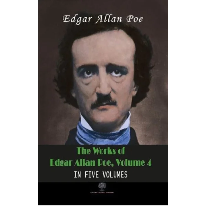 The Works of Edgar Allan Poe - Volume 4 - In Five Volumes