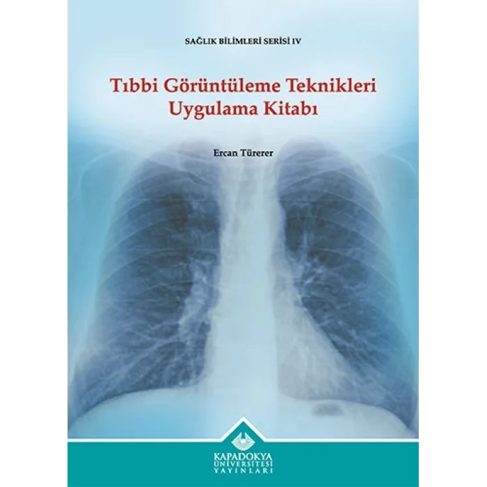 Tıbbi Görüntüleme Teknikleri Uygulama Kitabı