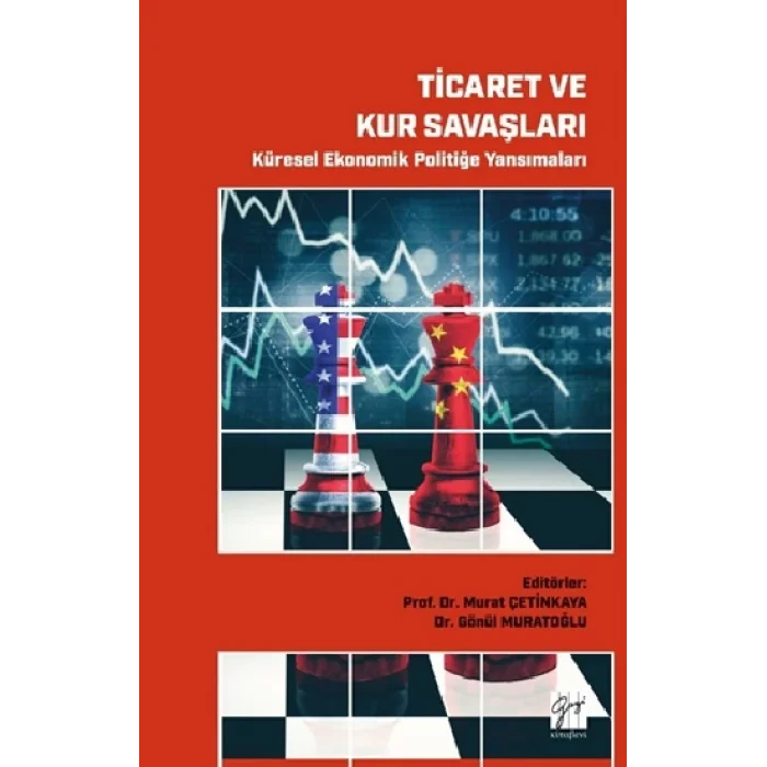 Ticaret ve Kur Savaşları Küresel Ekonomik Politiğe Yansımaları