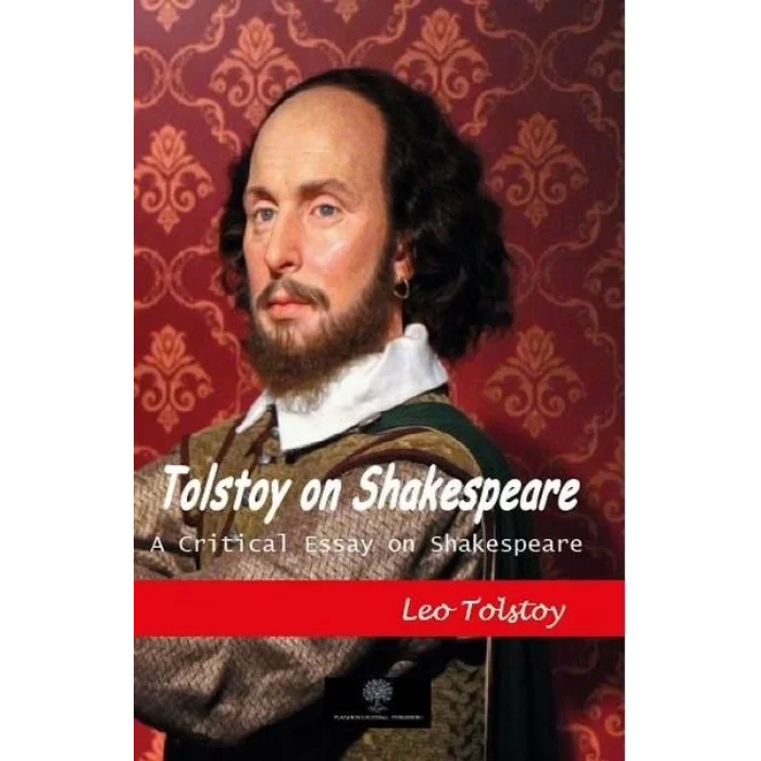 Tolstoy on Shakespeare - A Critical Essay on Shakespeare
