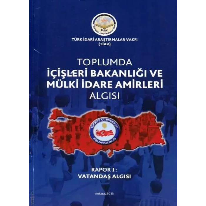 Toplumda İçişleri Bakanlığı Ve Mülki İdare Amirleri Algısı - Rapor 1 Vatandaş Algısı