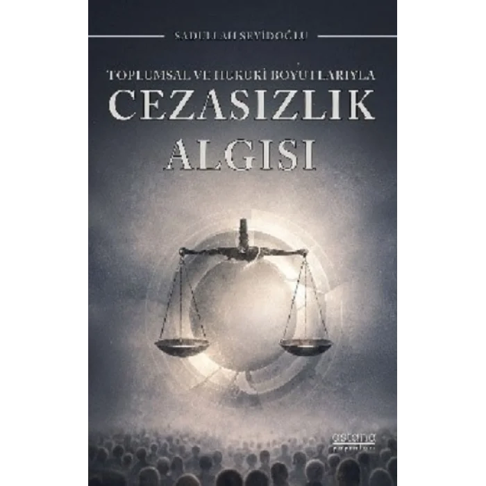 Toplumsal ve Hukuki Boyutlarıyla Cezasızlık Algısı