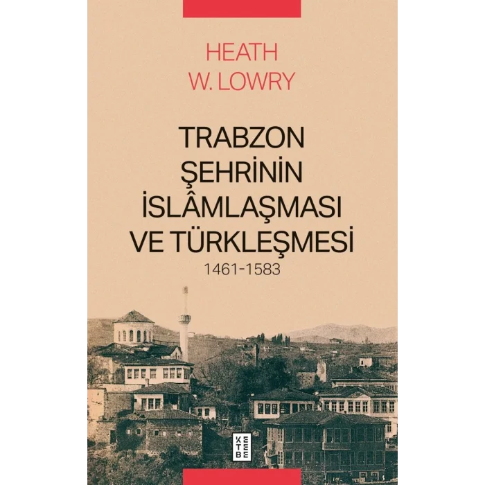 Trabzon Şehrinin İslamlaşması ve Türkleşmesi 1461-1583