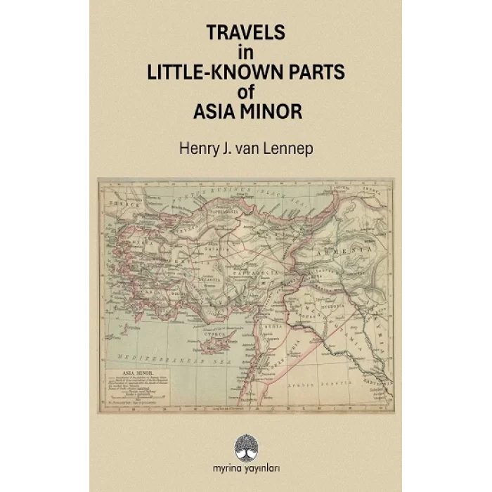 Travels in Little-Known Parts Of Asia Minor