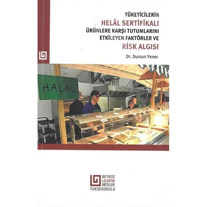 Tüketicilerin Helal Sertifikalı Ürünlere Karşı Tutumlarını Etkileyen Faktörler Ve Risk Algısı