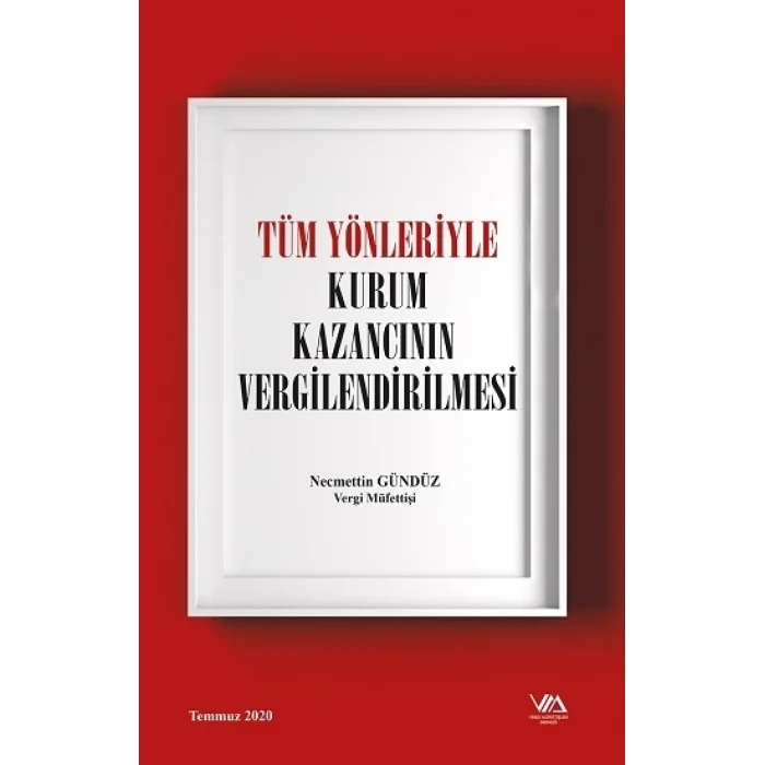 Tüm Yönleriyle Kurum Kazancının Vergilendirilmesi ( Ciltli )