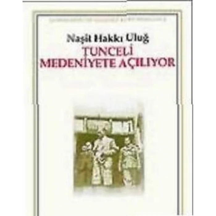 Tunceli Medeniyete Açılıyor