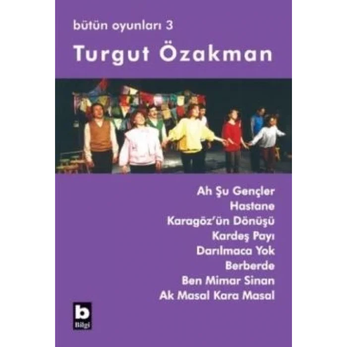 Turgut Özakman Bütün Oyunları 3 (Ah Şu Gençler, Hastane, ...)