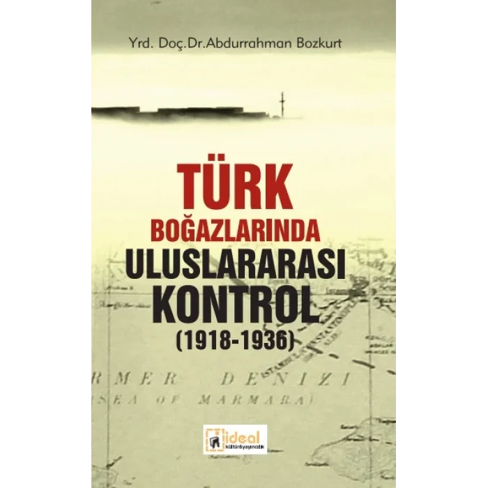 Türk Boğazlarında Uluslararası Kontrol (1918-1936)