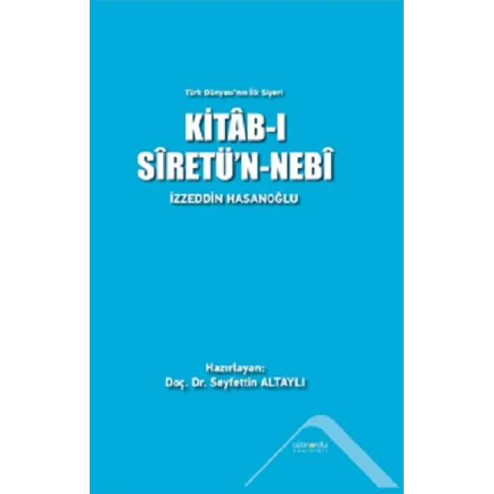 Türk Dünyasının İlk Siyeri - Kitab-ı Siretünn - Nebi (Ciltli)