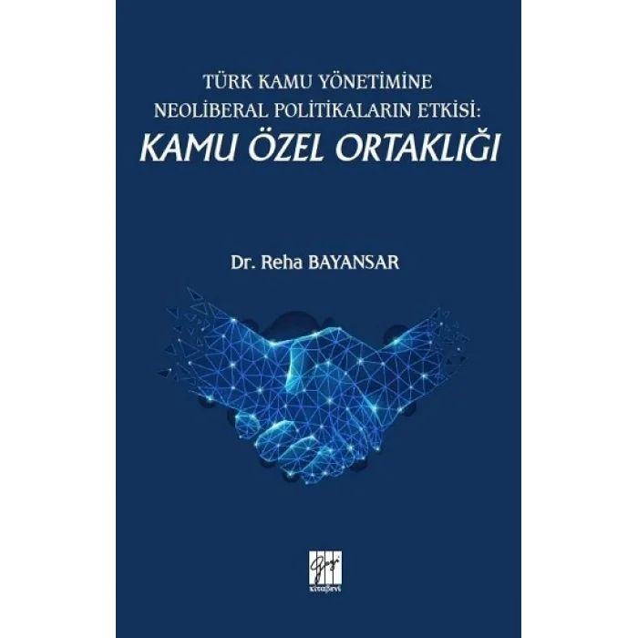 Türk Kamu Yönetimine Neoliberal Politikaların Etkisi: Kamu Özel Ortaklığı