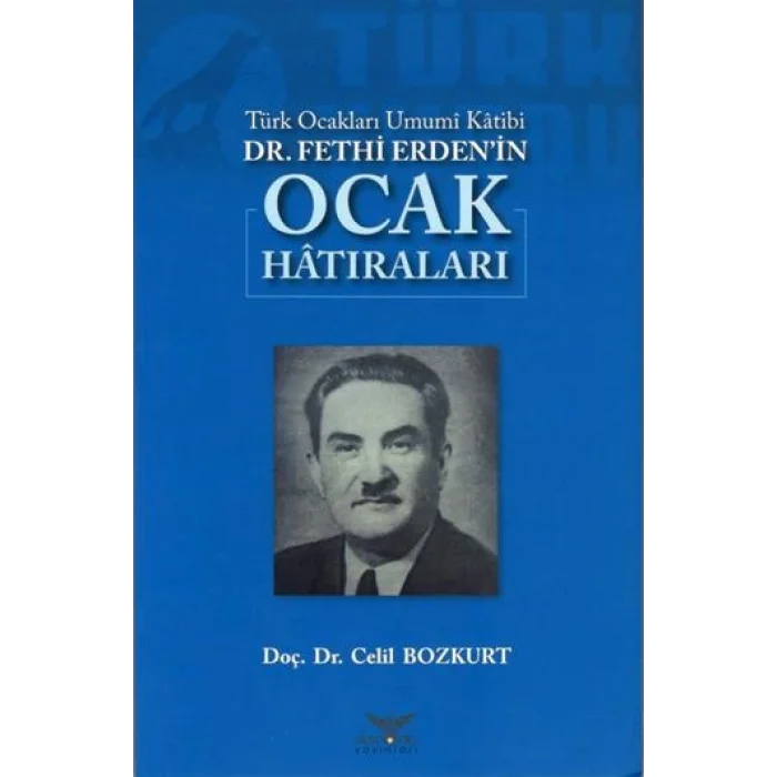 Türk Ocakları Umumi Katibi DR.Fethi Erdenin Ocak Hatıraları