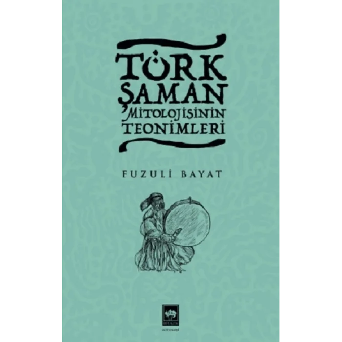 Türk Şaman Mitolojisinin Teonimleri