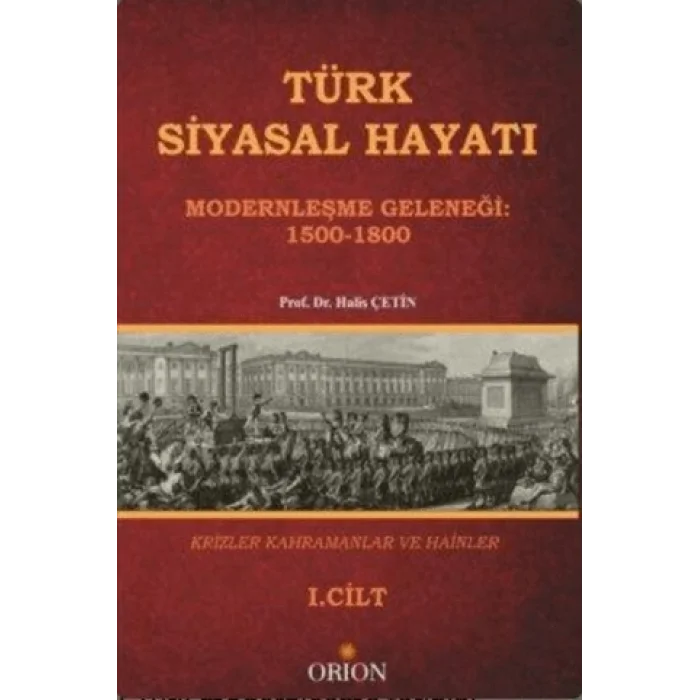 Türk Siyasal Hayatında Krizler Kahramanlar ve Hainler 1. Cilt
