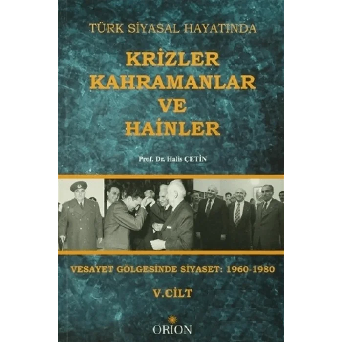 Türk Siyasal Hayatında Krizler Kahramanlar ve Hainler 5. Cilt