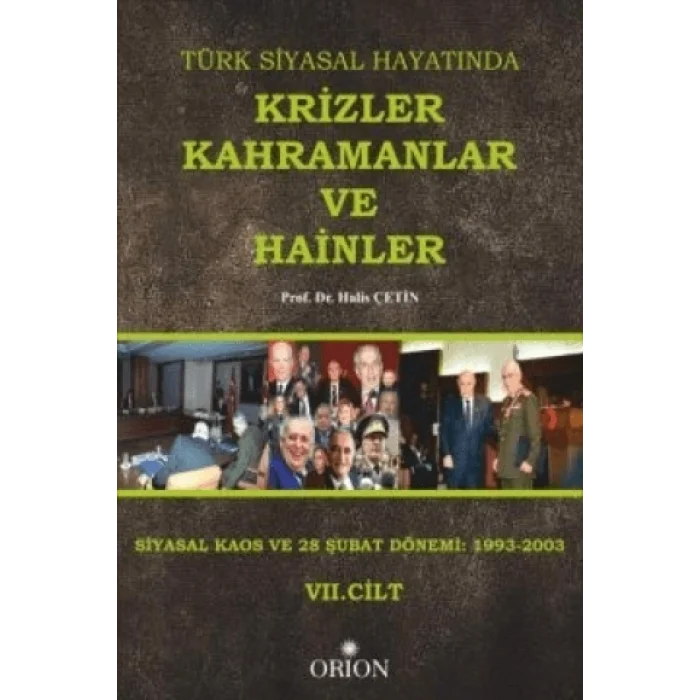 Türk Siyasal Hayatında Krizler Kahramanlar ve Hainler 7. Cilt