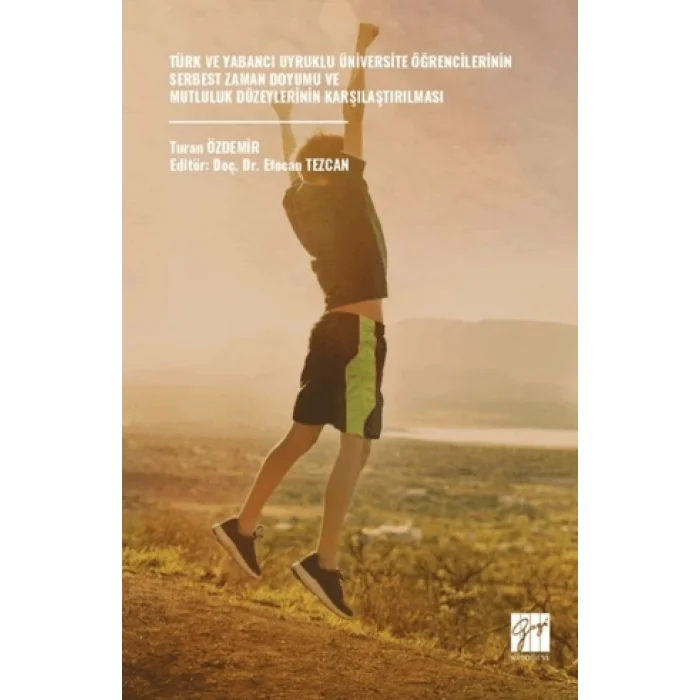 Türk Ve Yabancı Uyruklu Üniversite Öğrencilerinin Serbest Zaman Doyumu Ve Mutluluk Düzeylerinin Karşılaştırılması