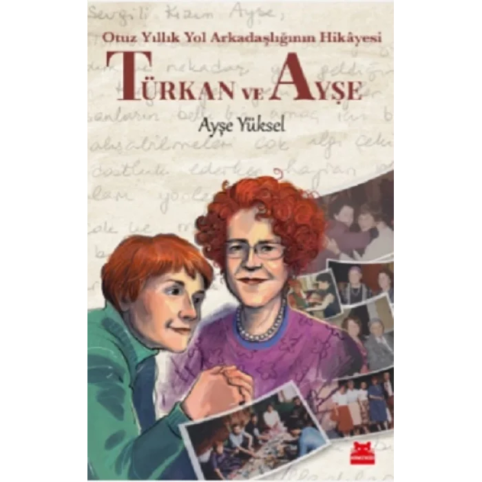 Türkan ve Ayşe -  Otuz Yıllık Yol Arkadaşlığının Hikayesi - Ayşe Yüksel