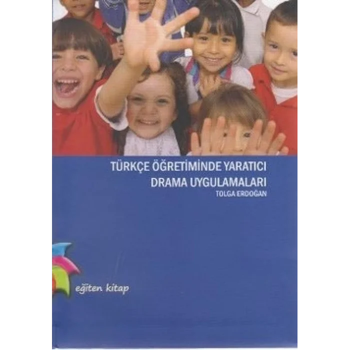 Türkçe Öğretiminde Yaratıcı Drama Uygulamaları