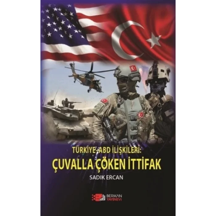 Türkiye ABD  İlişkileri : Çuvalla Çöken İttifak