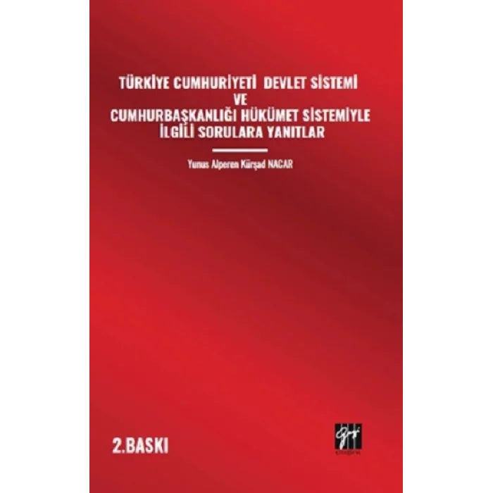 Türkiye Cumhuriyeti Devlet Sistemi Ve Cumhurbaşkanlığı Hükümet Sistemiyle İlgili Sorulara Yanıtlar