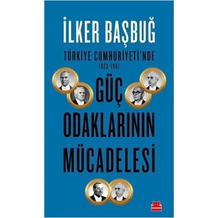 Türkiye Cumhuriyetinde Güç Odaklarının Mücadelesi ( 1923-1961 )
