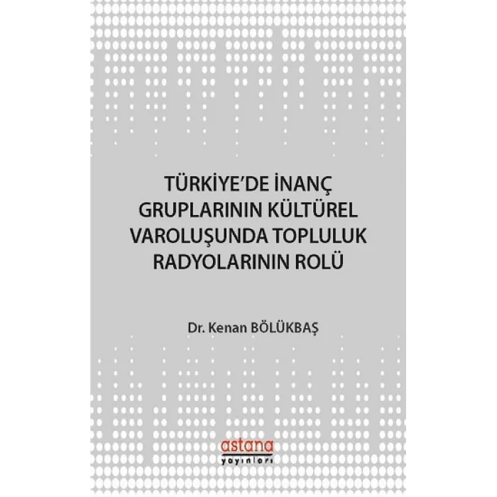 Türkiyede İnanç Gruplarının Kültürel Varoluşunda Topluluk Radyolarının Rolü