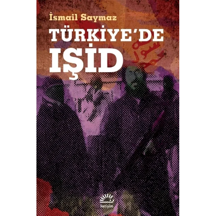 Türkiyede Işid (Örgütlenmesi ve Eylemleri)