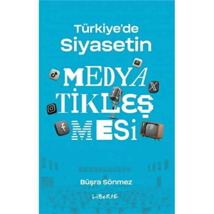 Türkiyede Siyasetin Medyatikleşmesi