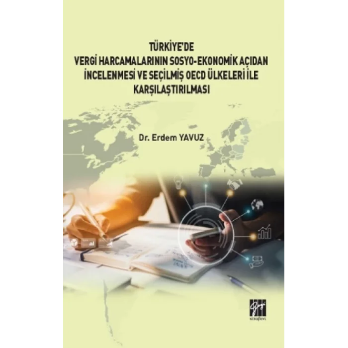Türkiye de Vergi Harcamalarının Sosyo-Ekonomik Açıdan İncelenmesi ve Seçilmiş OECD Ülkeleri İle Karşılaştırılması