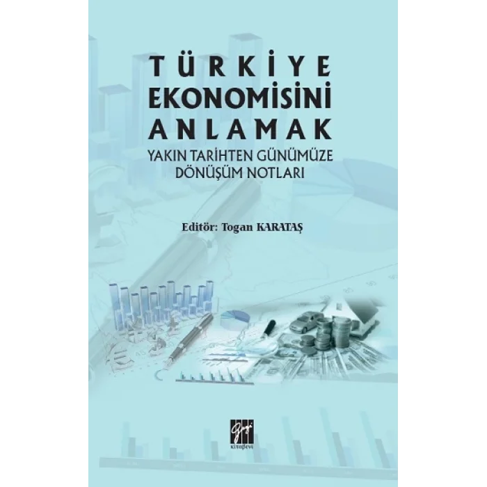 Türkiye Ekonomisini Anlamak Yakın Tarihten Günümüze Dönüşüm Notları