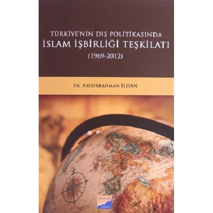 Türkiyenin Dış Politikasında İslam İşbirliği Teşkilatı (1969 - 2012)