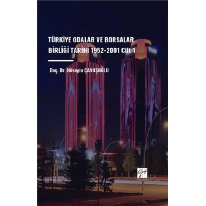 Türkiye Odalar ve Borsalar Birliği Tarihi 1952-2001 Cilt 1