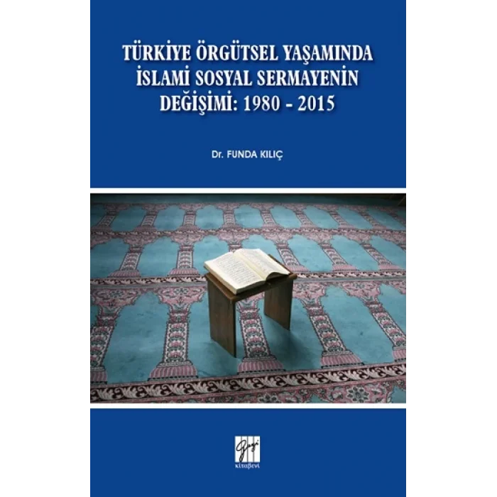 Türkiye Örgütsel Yaşamında İslami Sosyal Sermayenin Değişimi: 1980 - 2015