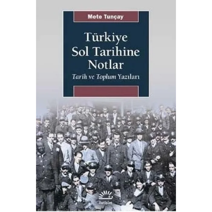 Türkiye Sol Tarihine Notlar - Tarih ve Toplum Yazıları