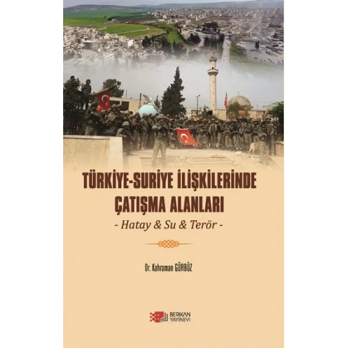 Türkiye-Suriye İlişkilerinde Çatışma Alanları