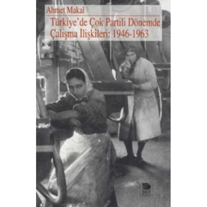 Türkiye’de Çok Partili Dönemde Çalışma İlişkileri: 1946-1963