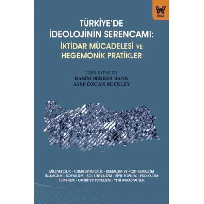 Türkiye’de İdeolojinin Serencamı - İktidar Mücadelesi ve Hegemonik Pratikler