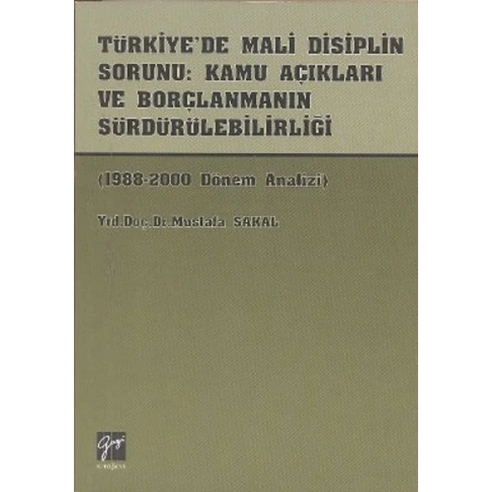 Türkiye’de Mali Disiplin Sorunu: Kamu Açıkları ve Borçlanmanın Sürdürülebilirliği
