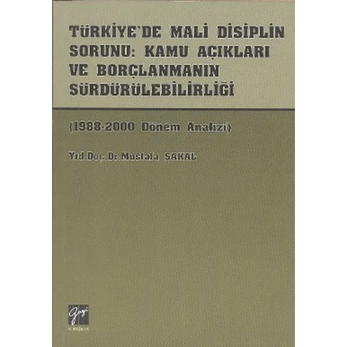 Türkiyede Mali Disiplin Sorunu: Kamu Açıkları ve Borçlanmanın Sürdürülebilirliği