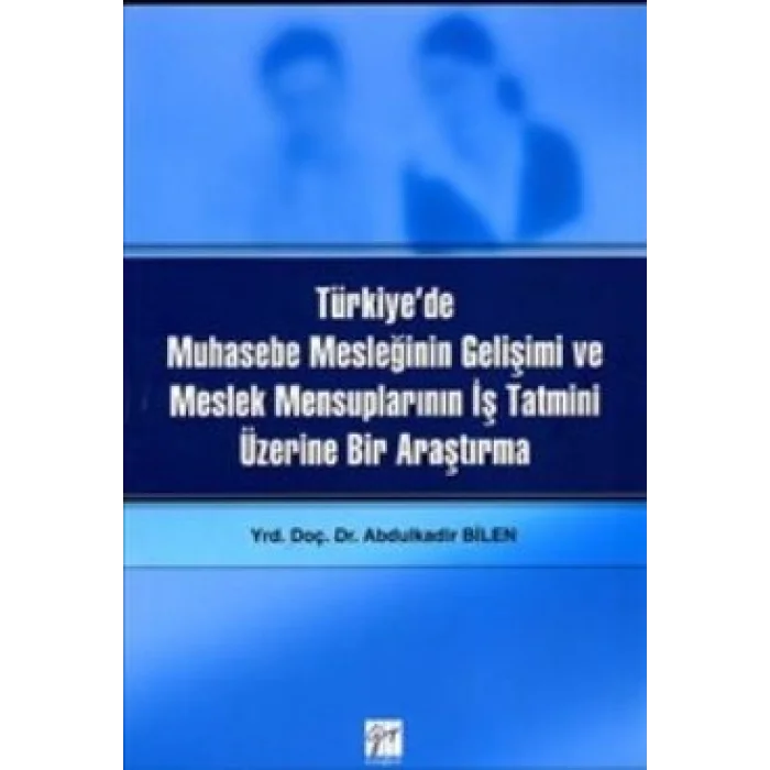 Türkiye’de Muhasebe Mesleğinin Gelişimi ve Meslek Mensuplarının İş Tatmini Üzerine Bir Araştırma