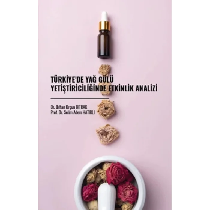 Türkiyede Yağ Gülü Yetiştiriciliğinde Etkinlik Analizi