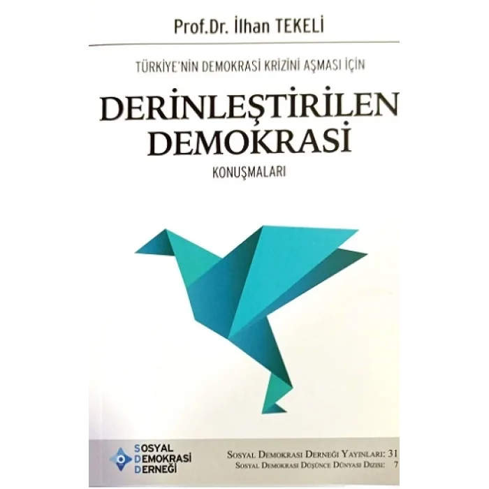 Türkiyenin Demokrasi Krizini Aşması İçin Derinleştirilen Demokrasi Konuşmaları