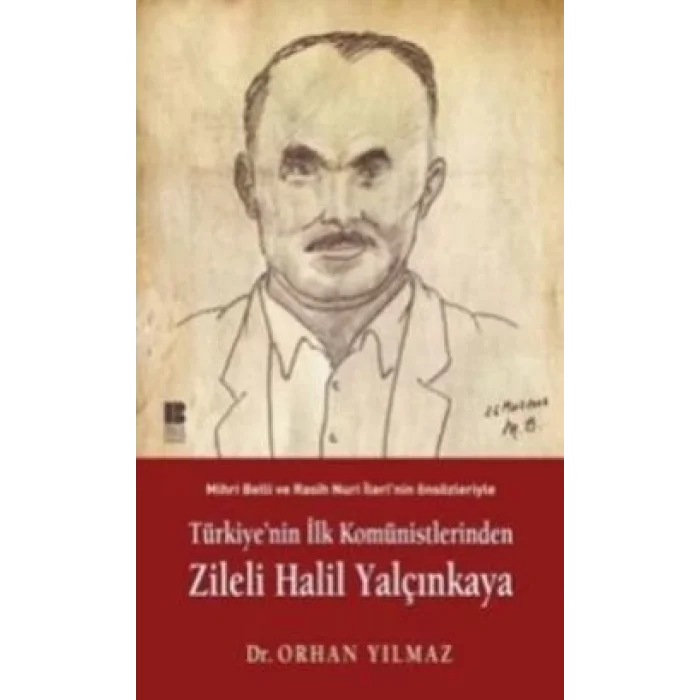 Türkiyenin İlk Komünistlerinden Zileli Halil Yalçınkaya