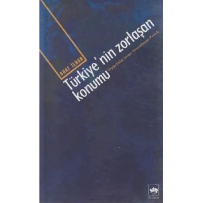 Türkiye’nin Zorlaşan Konumu