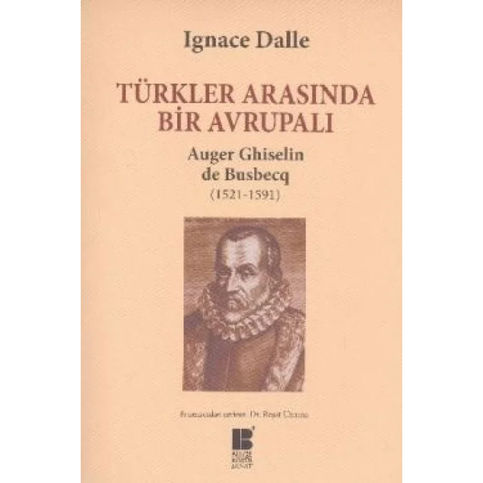 Türkler Arasında Bir Avrupalı - Auger Ghiselin de Busbecq (1521-1591)