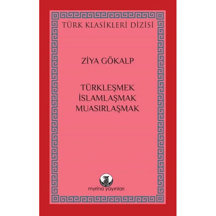 Türkleşmek, İslamlaşmak, Muasırlaşmak