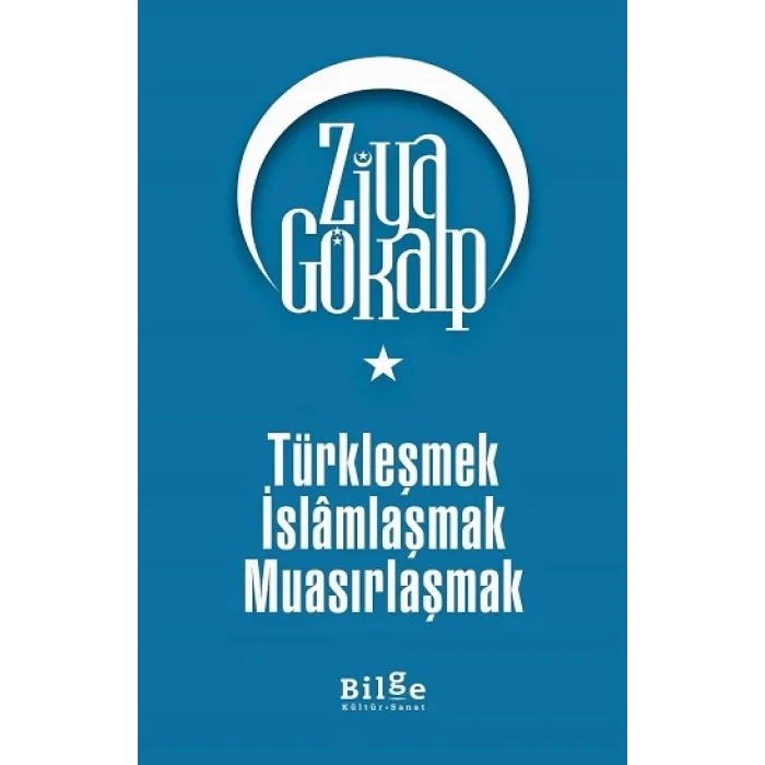Türkleşmek İslamlaşmak Muasırlaşmak