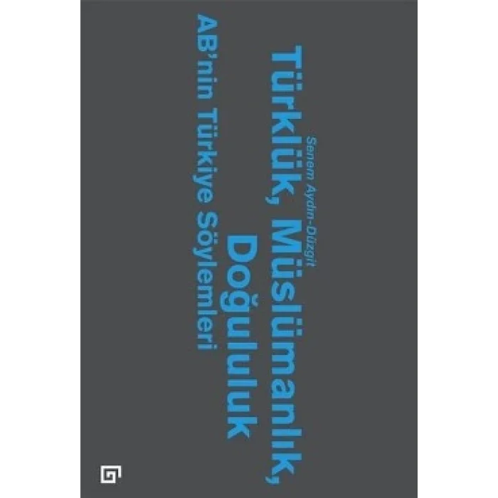 Türklük, Müslümanlık, Doğululuk - ABnin Türkiye Söylemleri