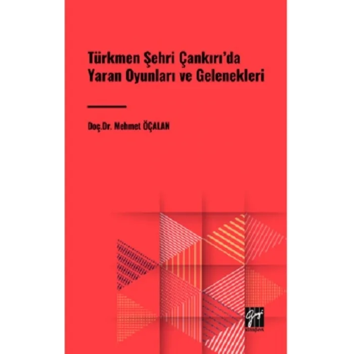 Türkmen Şehri Çankırıda Yaran Oyunları ve Gelenekleri